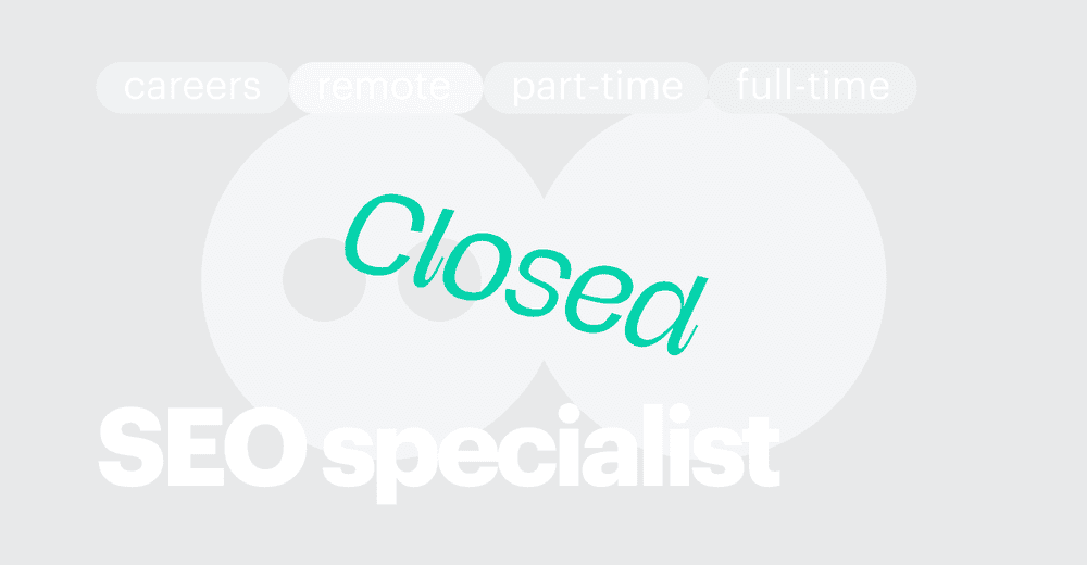 CLOSED / SEO specialist (remote, part-time OR full-time)